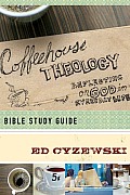 Coffeehouse Theology Bible Study Guide Reflections on God in Everyday Life