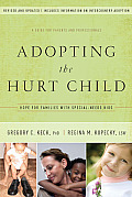 Adopting the Hurt Child Hope for Families with Special Needs Kids a Guide for Parents & Professionals
