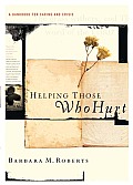 Helping Those Who Hurt: A Handbook for Caring and Crisis