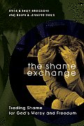 Shame Exchange Trading Shame for Gods Mercy & Freedom