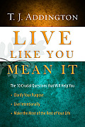 Live Like You Mean It The 10 Crucial Qu