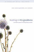 Trusting In His Goodness A Womans Guide To Kno