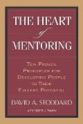 Heart Of Mentoring Ten Proven Principles