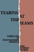 Tearing at the Seams: Tribalism in Postmodern America