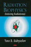 Radiation Biophysics (Ionizing Radiations)