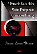 Primer in Black Holes, Mach's Principle and Gravitational Energy