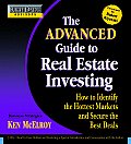 Advanced Guide to Real Estate Investing How to Identify the Hottest Markets & Secure the Best Deals