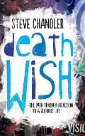 Death Wish: The Path through Addiction to a Glorious Life