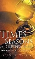 Times, Seasons & Dispensations