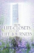 From Life-Closets to Life-Journeys