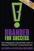 Branded for Success The Entrepreneurs Quick Start Guide to Making a Profitable Lasting Impression