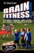 Brain Fitness: A Recipe for Feeding Your Child's Dreams and Unlocking Their Maximum Brain Power