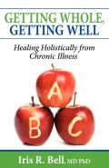 Getting Whole, Getting Well: Healing Holistically from Chronic Illness