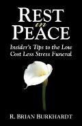 Rest in Peace Insiders Tips to the Low Cost Less Stress Funeral