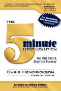 The 5-Minute Debt Solution: Get Out Fast & Stay Out Forever