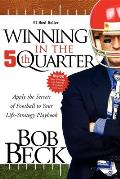 Winning in the 5th Quarter Apply the Secrets of Football to Your Life Strategy Playbook