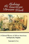 Making the American Dream Work: A Cultural History of African Americans in Hopewell, Virginia