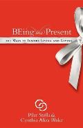Being the Present: 101 Ways to Inspire Living and Giving