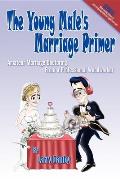 The Young Male's Marriage Primer: Amateur Marriage Doctoring from a Professional Woodworker