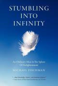 Stumbling Into Infinity: An Ordinary Man in the Sphere of Enlightenment