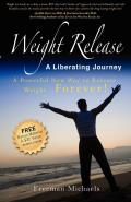 Weight Release a Liberating Journey The Powerful New Way to Release Weight Forever