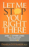 Let Me Stop You Right There: And 28 Other Lines Every Ceo, Manager, and Supervisor Should Know