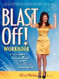 Blast Off!: The Surefire Success Plan to Launch Your Dreams Into Reality