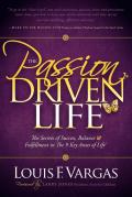 The Passion-Driven Life: The Secrets of Success, Balance & Fulfillment in the 9 Key Areas of Life