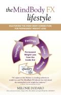 The MindBody FX Lifestyle: Mastering the Mind-Body Connection for Permanent Weight Loss