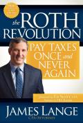 The Roth Revolution: Pay Taxes Once and Never Again