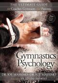 Psychology & Gymnastics The Ultimate Reference Guide for Coaches Athletics & Parents