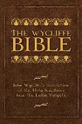 The Wycliffe Bible: John Wycliffe's Translation of the Holy Scriptures from the Latin Vulgate