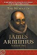 The Works of James Arminius: Volume One