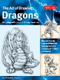 Art of Drawing Dragons Mythological Beasts & Fantasy Creatures Discover Step By Step Techniques for Drawing Fantastic Creatures of Folklore a