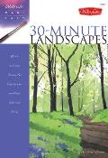 30 Minute Landscapes Quick & Easy Lessons for Keeping Your Paintings Loose & Fresh