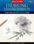 Step-By-Step Studio: Drawing Lifelike Subjects: A Complete Guide to Rendering Flowers, Landscapes, and Animalsvolume 2