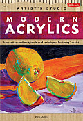 Modern Acrylics Explore New Materials & Innovative Techniques for the Contemporary Artist