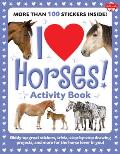 I Love Horses Activity Book Giddy Up Great Stickers Trivia Step By Step Drawing Projects & More for the Horse Lover in You