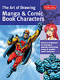 Art of Drawing Manga & Comic Book Characters Discover Techniques for Drawing & Illustrating Manga Chibi & Graphic Novel Characters