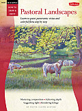 Oil & Acrylic: Pastoral Landscapes: Learn to Paint Panoramic Vistas and Colorful Flora Step by Step