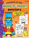 Mean n Messy Monsters Learn to Draw More Than 40 Spooky Kooky Monsters