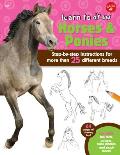 Learn to Draw Horses & Ponies: Step-By-Step Instructions for More Than 25 Different Breeds - 64 Pages of Drawing Fun! Contains Fun Facts, Quizzes, Co
