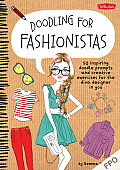 Doodling for Fashionistas 50 inspiring doodle prompts & creative exercises for the diva designer in you