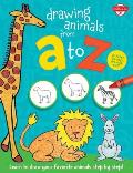 Drawing Animals from A to Z: Learn to Draw Your Favorite Animals Step by Step!