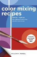 Color Mixing Recipes for Oil & Acrylic Mixing recipes for more than 450 color combinations