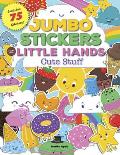 Jumbo Stickers for Little Hands Cute Stuff Includes 75 Stickers
