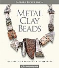 Metal Clay Beads Techniques Projects Inspiration