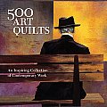 500 Art Quilts An Inspiring Collection of Contemporary Work