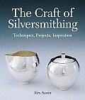 Craft of Silversmithing Techniques Projects Inspiration