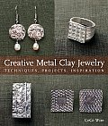 Creative Metal Clay Jewelry Techniques Projects Inspiration